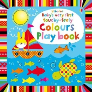 Fiona Watt: Baby's Very First touchy-feely Colours Play book [2014]